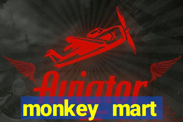 monkey mart dinheiro infinito